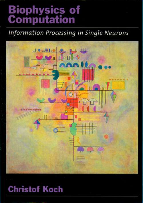 Book cover of Biophysics of Computation: Information Processing in Single Neurons (Computational Neuroscience Series)