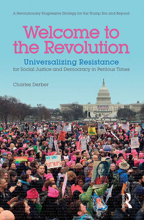 Book cover of Welcome to the Revolution: Universalizing Resistance for Social Justice and Democracy in Perilous Times (Universalizing Resistance)