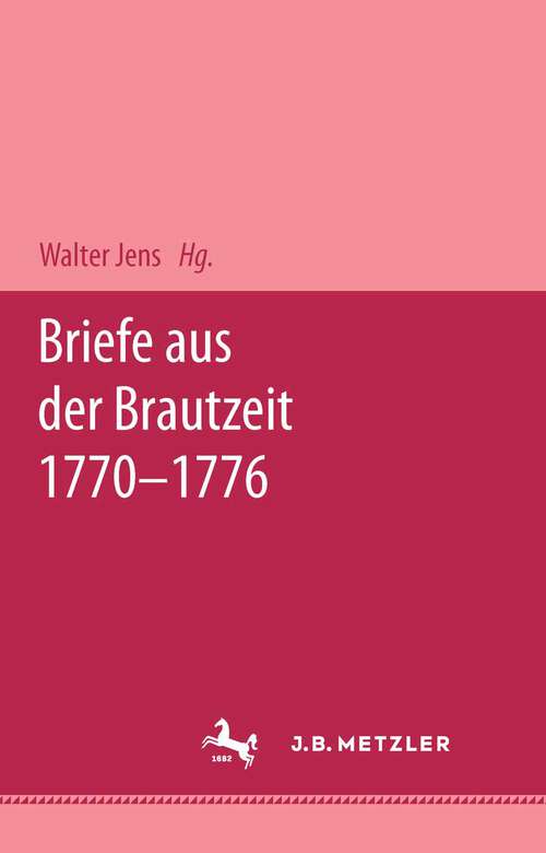 Book cover of Briefe aus der Brautzeit 1770 - 1776: Mit einem Essay von Walter Jens (1. Aufl. 2000)