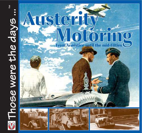 Book cover of Austerity Motoring From Armistice until the mid-Fifties (Those were the days)