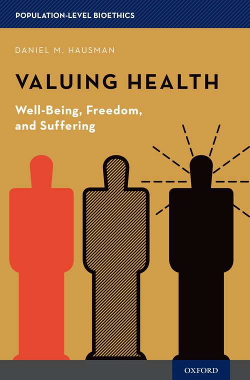 Book cover of Valuing Health: Well-Being, Freedom, and Suffering (Population-Level Bioethics)