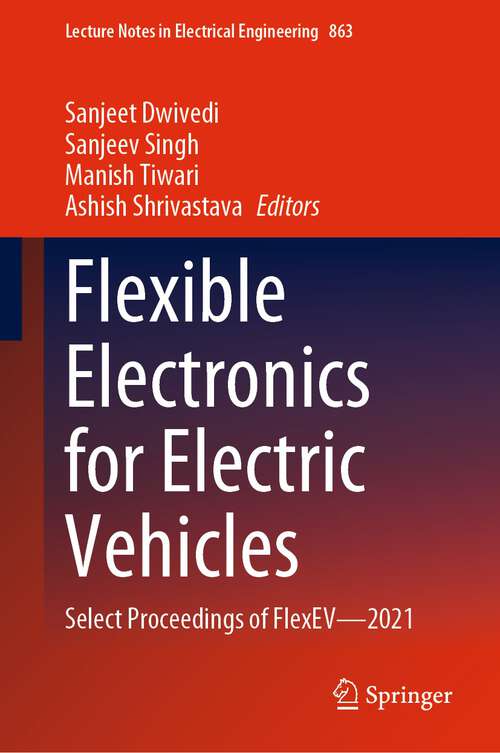 Book cover of Flexible Electronics for Electric Vehicles: Select Proceedings of FlexEV—2021 (1st ed. 2023) (Lecture Notes in Electrical Engineering #863)