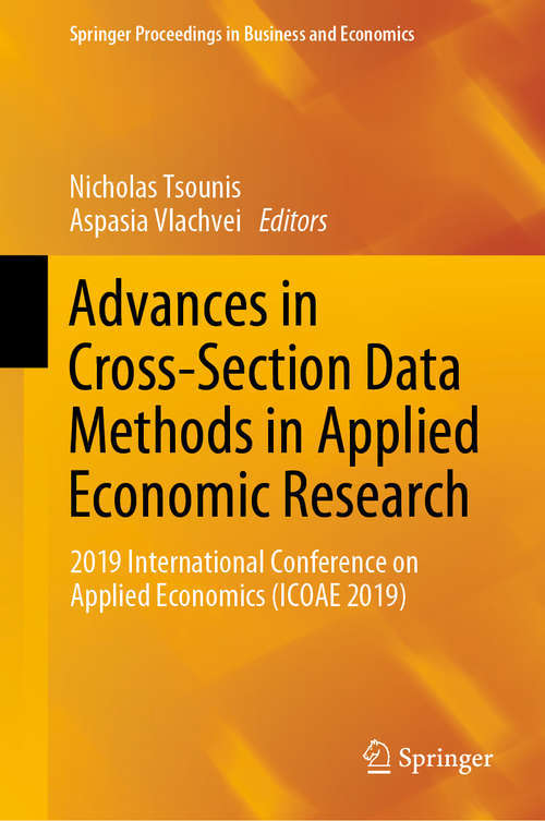 Book cover of Advances in Cross-Section Data Methods in Applied Economic Research: 2019 International Conference on Applied Economics (ICOAE 2019) (1st ed. 2020) (Springer Proceedings in Business and Economics)