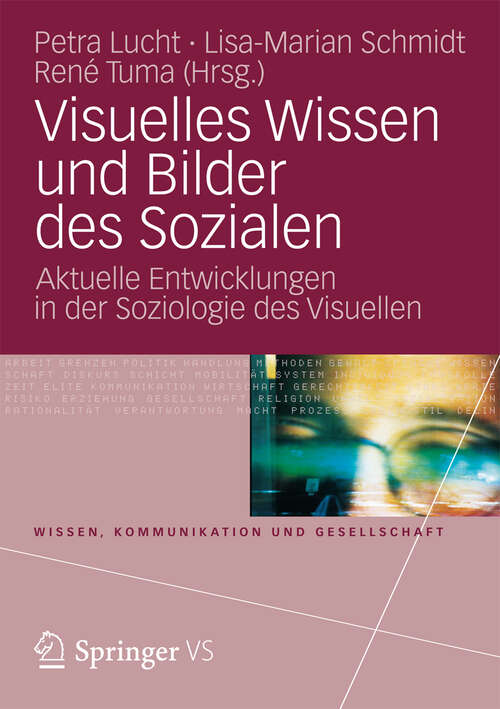 Book cover of Visuelles Wissen und Bilder des Sozialen: Aktuelle Entwicklungen in der Soziologie des Visuellen (2013) (Wissen, Kommunikation und Gesellschaft)