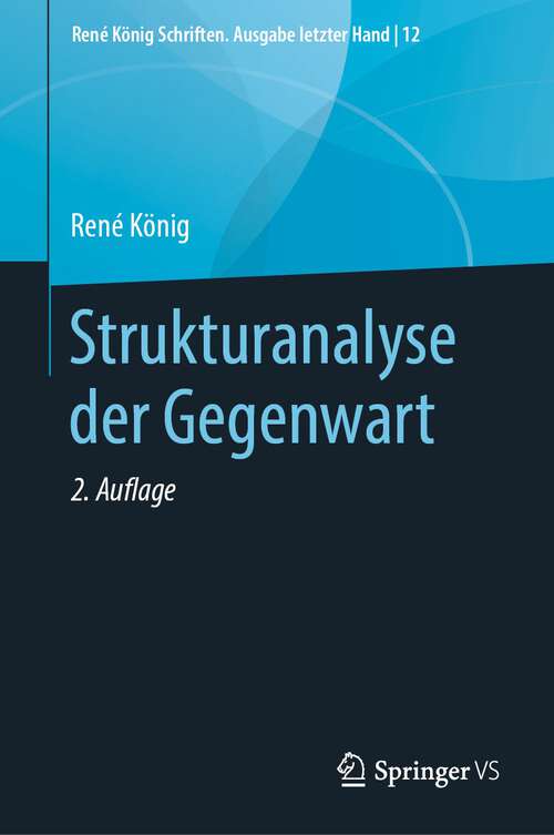 Book cover of Strukturanalyse der Gegenwart (2. Aufl. 2022) (René König Schriften. Ausgabe letzter Hand #12)