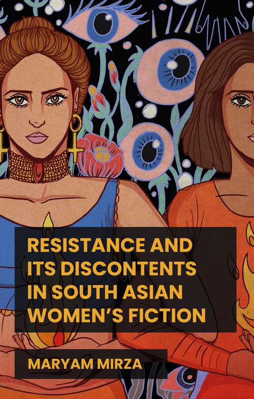 Book cover of Resistance and its discontents in South Asian women's fiction