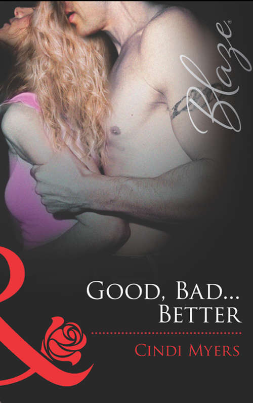 Book cover of Good, Bad...Better (ePub First edition) (Mills And Boon Blaze Ser.)