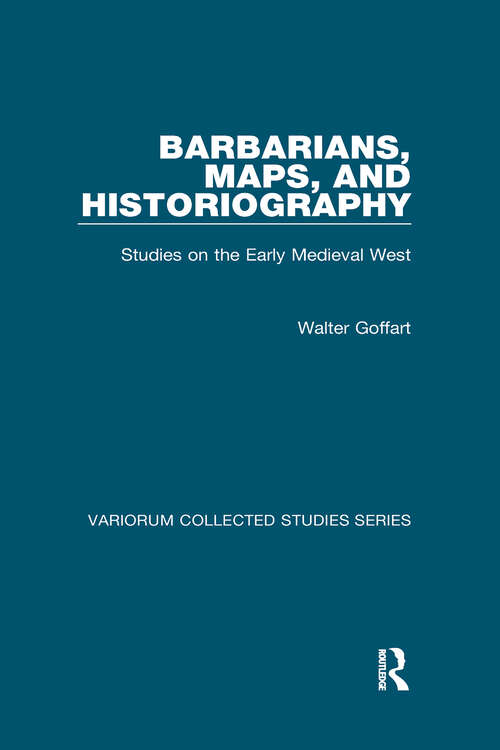 Book cover of Barbarians, Maps, and Historiography: Studies on the Early Medieval West