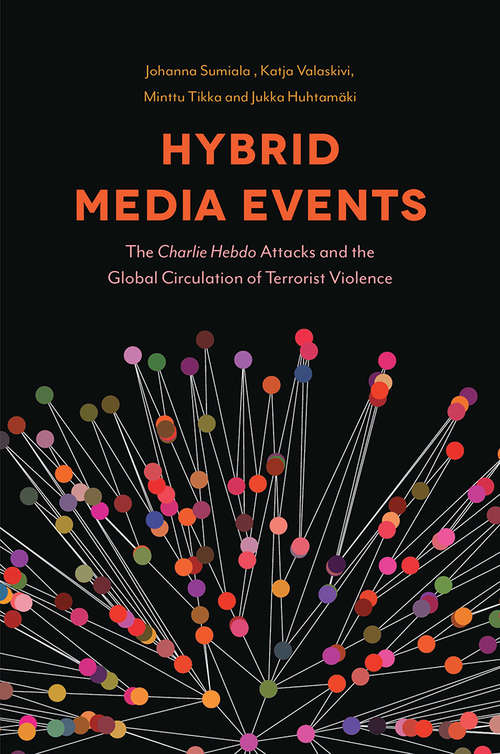 Book cover of Hybrid Media Events: The Charlie Hebdo Attacks and the Global Circulation of Terrorist Violence