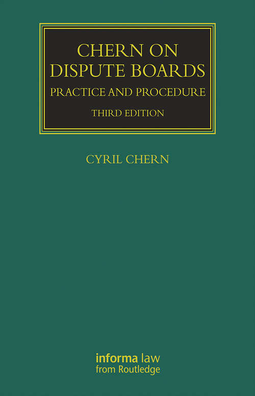 Book cover of Chern on Dispute Boards: Practice And Procedure (3) (Construction Practice Series)