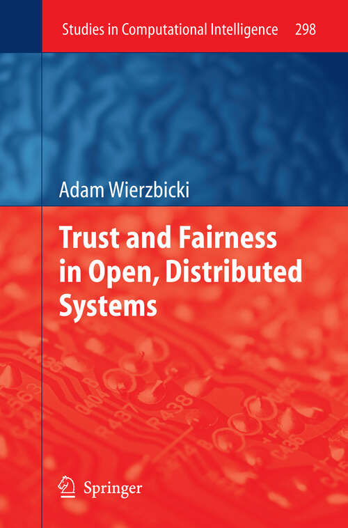 Book cover of Trust and Fairness in Open, Distributed Systems (2010) (Studies in Computational Intelligence #298)