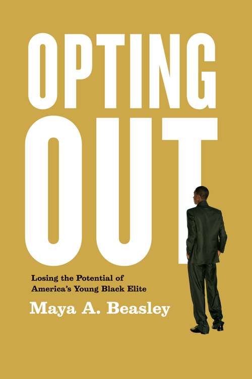 Book cover of Opting Out: Losing the Potential of America's Young Black Elite