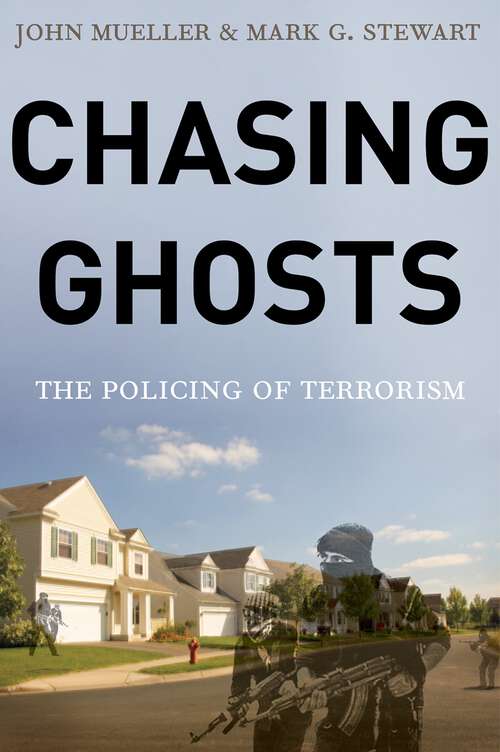 Book cover of Chasing Ghosts: The Policing of Terrorism