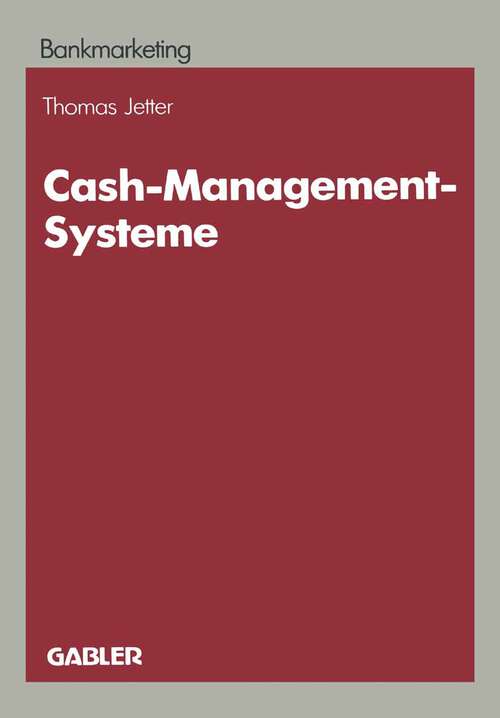 Book cover of Cash-Management-Systeme: Ein Entscheidungsproblem der Marketingpolitik im Firmenkundengeschäft der Kreditinstitute (1988)