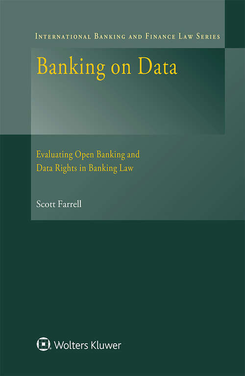 Book cover of Banking on Data: Evaluating Open Banking and Data Rights in Banking Law (International Banking and Finance Law Series)