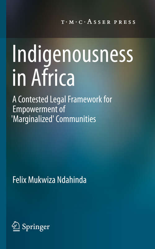 Book cover of Indigenousness in Africa: A Contested Legal Framework for Empowerment of 'Marginalized' Communities (1st Edition.)