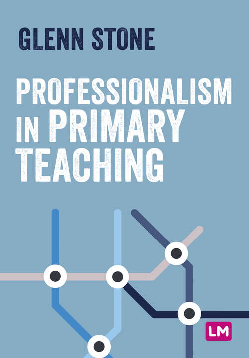 Book cover of Professionalism in Primary Teaching (Primary Teaching Now)