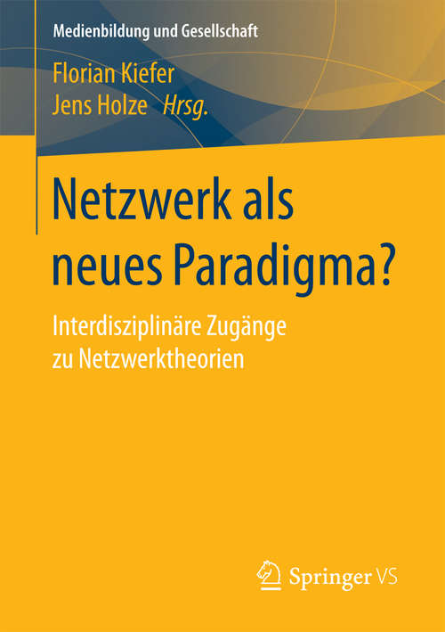 Book cover of Netzwerk als neues Paradigma?: Interdisziplinäre Zugänge zu Netzwerktheorien (Medienbildung und Gesellschaft #39)