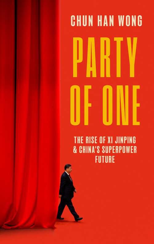 Book cover of Party of One: The Rise of Xi Jinping and China's Superpower Future