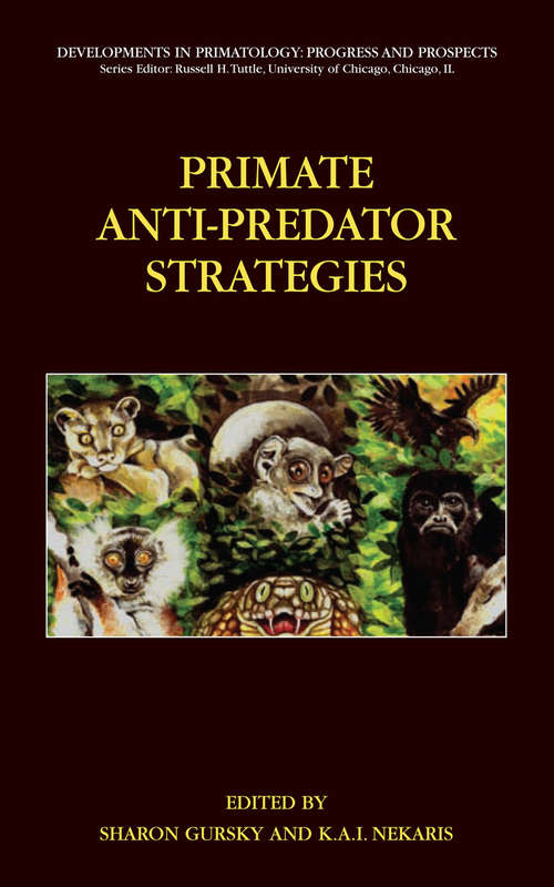 Book cover of Primate Anti-Predator Strategies (2007) (Developments in Primatology: Progress and Prospects)