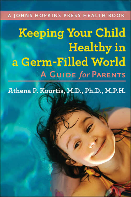 Book cover of Keeping Your Child Healthy in a Germ-Filled World: A Guide for Parents (A Johns Hopkins Press Health Book)