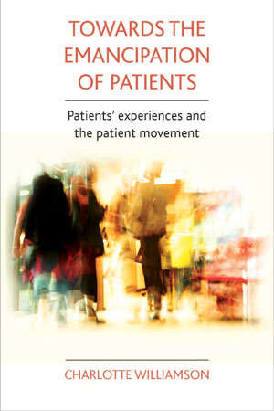 Book cover of Towards the emancipation of patients: Patients' experiences and the patient movement