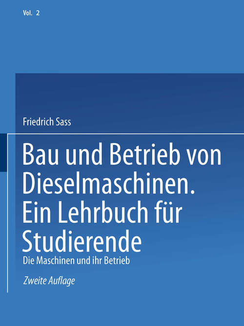 Book cover of Bau und Betrieb von Dieselmaschinen Ein Lehrbuch für Studierende: Zweiter Band: Die Maschinen und Ihr Betrieb (2. Aufl. 1957)