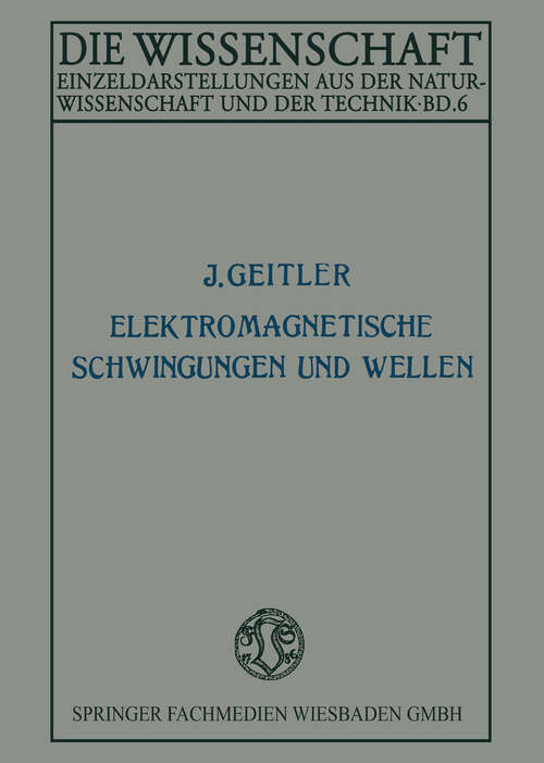 Book cover of Elektromagnetische Schwingungen und Wellen (2. Aufl. 1921) (Die Wissenschaft #6)