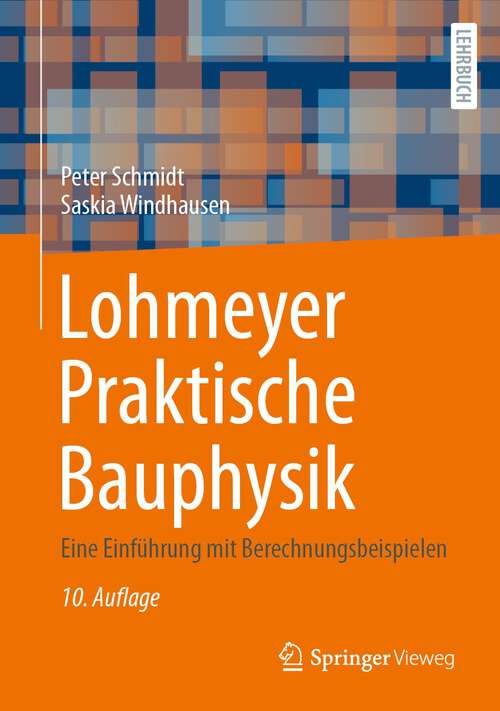 Book cover of Lohmeyer Praktische Bauphysik: Eine Einführung mit Berechnungsbeispielen (10. Aufl. 2024)