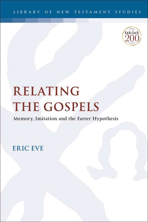 Book cover of Relating the Gospels: Memory, Imitation and the Farrer Hypothesis (The Library of New Testament Studies)