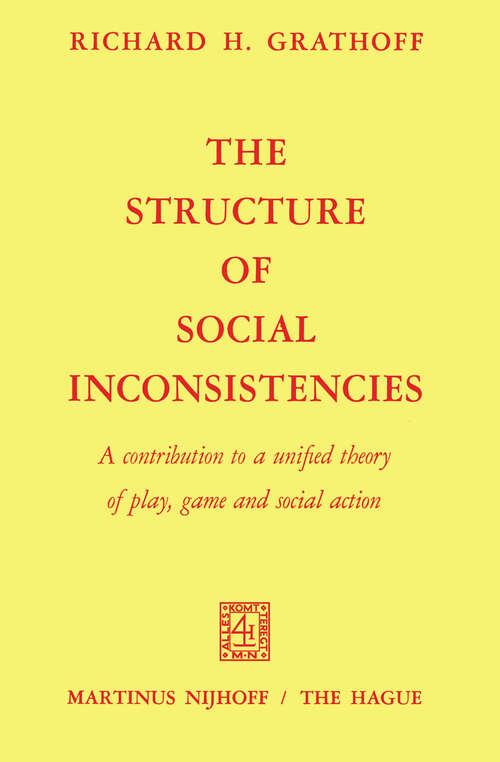 Book cover of The Structure of Social Inconsistencies: A contribution to a unified theory of play, game, and social action (1970)