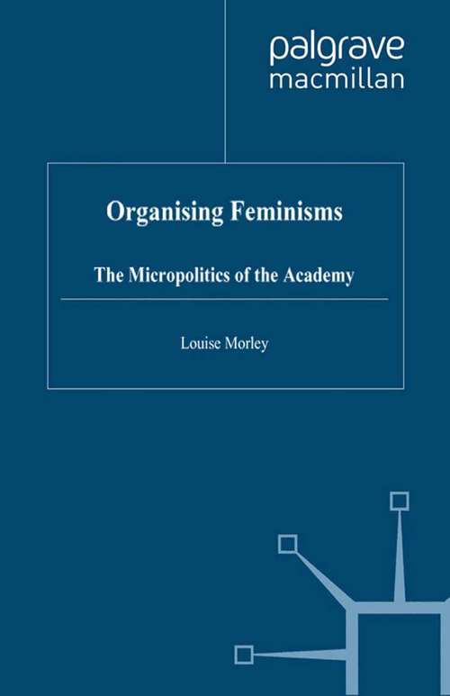Book cover of Organising Feminisms: The Micropolitics of the Academy (1999) (Women's Studies at York Series)