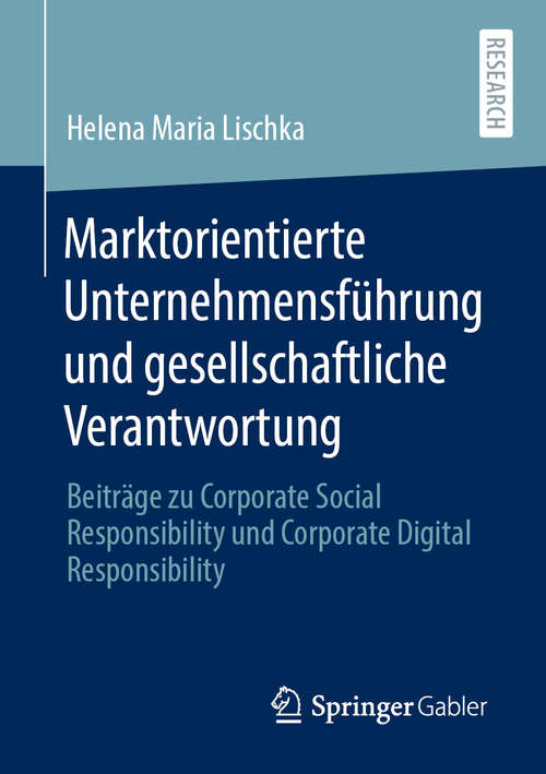 Book cover of Marktorientierte Unternehmensführung und gesellschaftliche Verantwortung: Beiträge zu Corporate Social Responsibility und Corporate Digital Responsibility (1. Aufl. 2020)