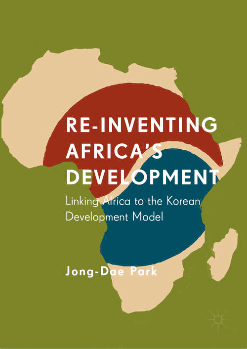 Book cover of Re-Inventing Africa's Development: Linking Africa to the Korean Development Model (1st ed. 2019)