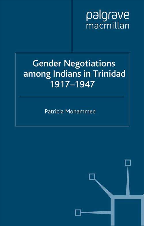 Book cover of Gender Negotiations among Indians in Trinidad 1917–1947 (2002) (Institute of Social Studies, The Hague)