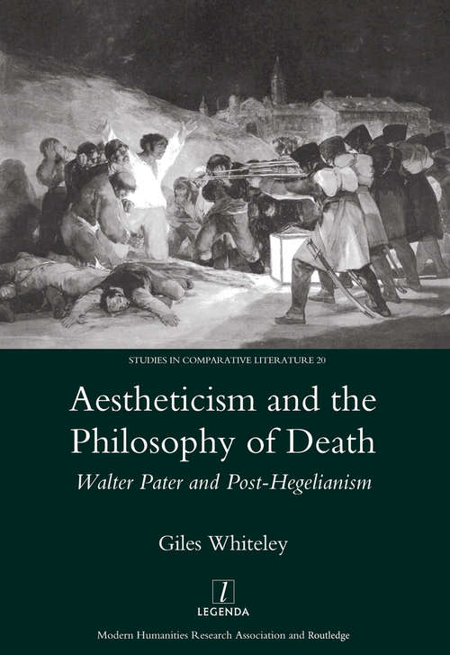 Book cover of Aestheticism and the Philosophy of Death: Walter Pater and Post-Hegelianism