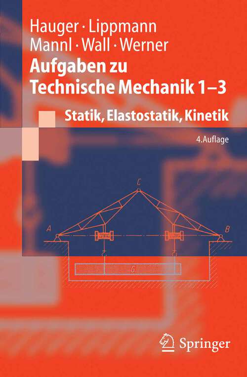 Book cover of Aufgaben zu Technische Mechanik 1-3: Statik, Elastostatik, Kinetik (4. Aufl. 2005) (Springer-Lehrbuch)