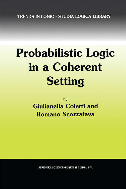 Book cover of Probabilistic Logic in a Coherent Setting (2002) (Trends in Logic #15)