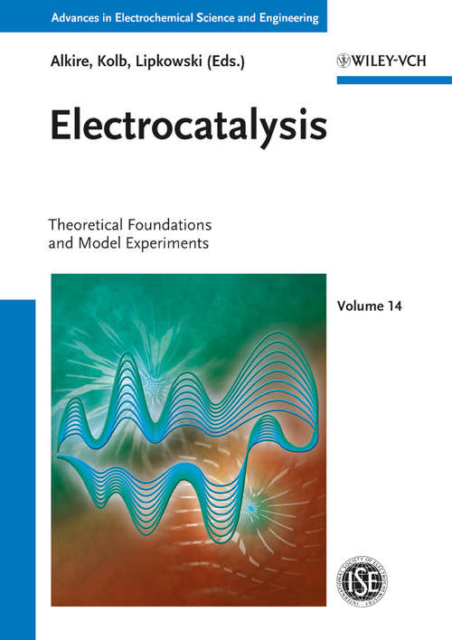 Book cover of Electrocatalysis: Theoretical Foundations and Model Experiments (Advances in Electrochemical Sciences and Engineering #28)