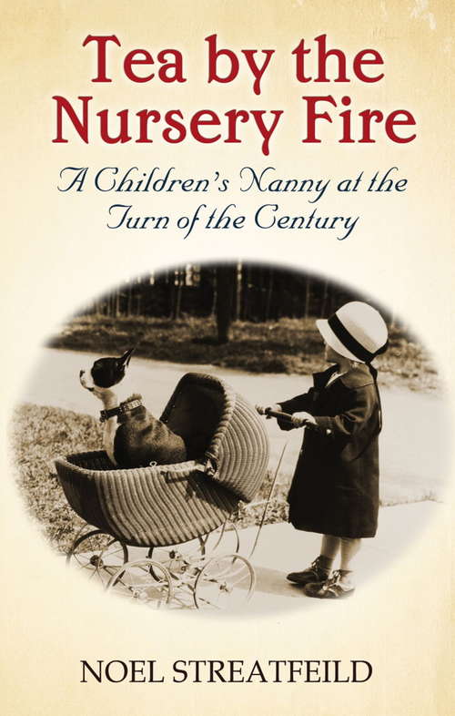 Book cover of Tea By The Nursery Fire: A Children’s Nanny at the Turn of the Century (Virago Modern Classics #697)