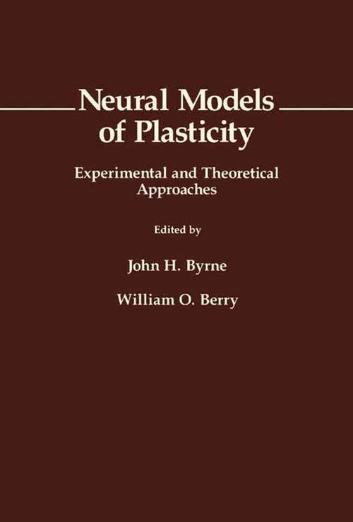 Book cover of Neural Models of Plasticity: Experimental and Theoretical Approaches