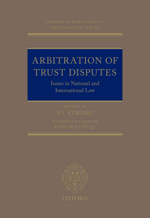 Book cover of Arbitration of Trust Disputes: Issues in National and International Law (Oxford International Arbitration Series)