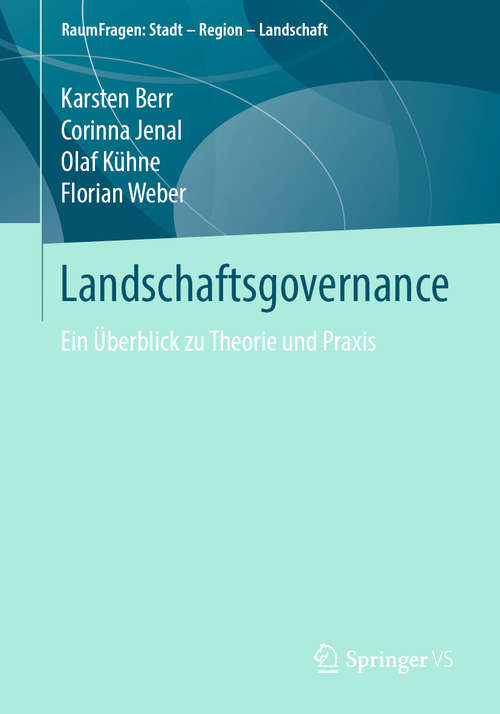 Book cover of Landschaftsgovernance: Ein Überblick zu Theorie und Praxis (1. Aufl. 2019) (RaumFragen: Stadt – Region – Landschaft)
