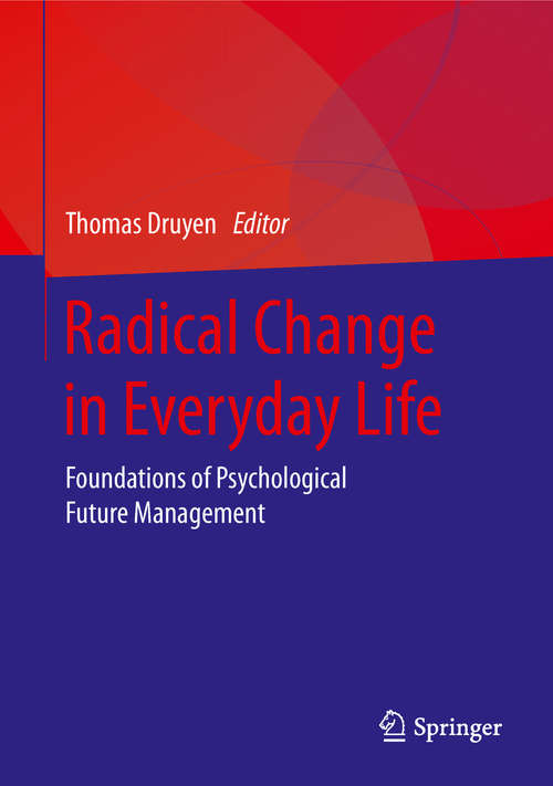 Book cover of Radical Change in Everyday Life: Foundations of Psychological Future Management (1st ed. 2019)