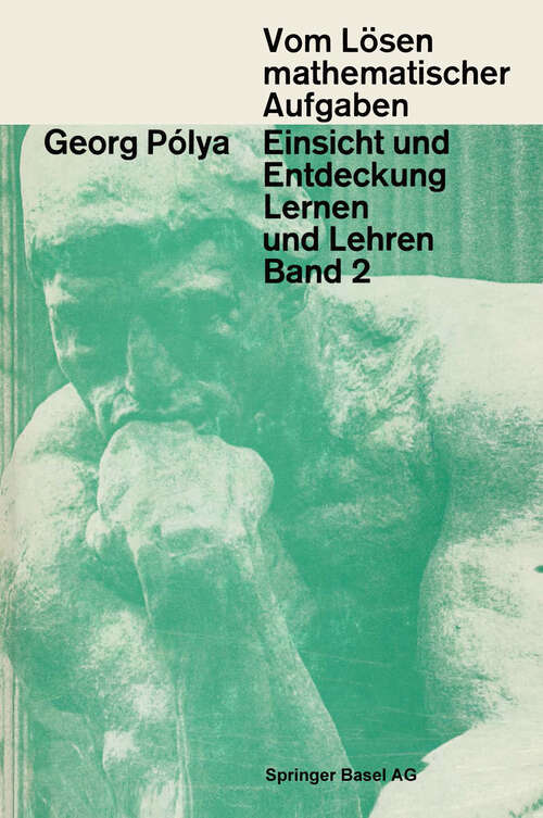 Book cover of Vom Lösen mathematischer Aufgaben: Bd 2: Einsicht und Entdeckung - Lernen und Lehren (1967) (Wissenschaft und Kultur: 21  )