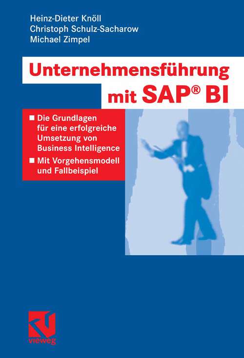 Book cover of Unternehmensführung mit SAP BI: Die Grundlagen für eine erfolgreiche Umsetzung von Business Intelligence - Mit Vorgehensmodell und Fallbeispiel (2006)