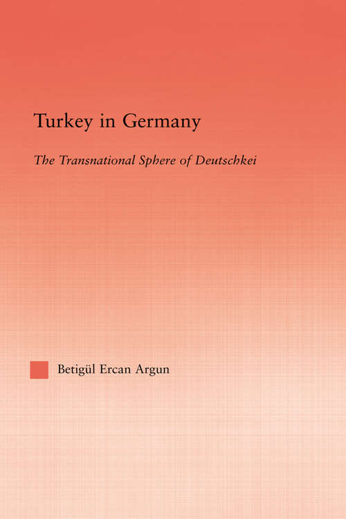 Book cover of Turkey in Germany: The Transitional Sphere of Deutschkei