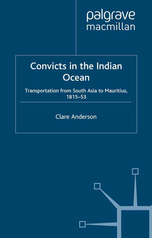 Book cover of Convicts in the Indian Ocean: Transportation from South Asia to Mauritius, 1815-53 (2000)