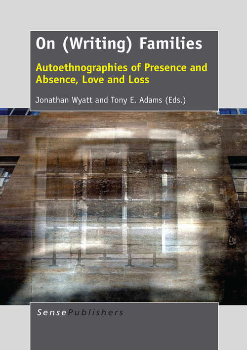 Book cover of On (Writing) Families: Autoethnographies of Presence and Absence, Love and Loss (2014)