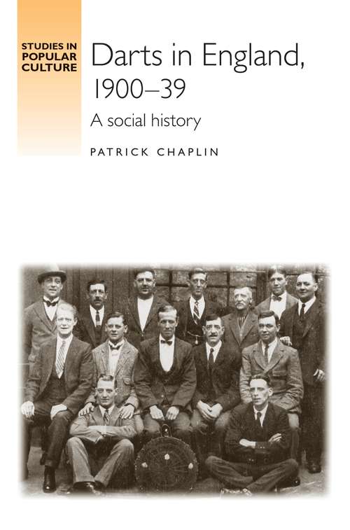 Book cover of Darts in England, 1900–39: A social history (Studies in Popular Culture)